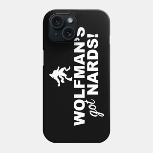 Wolfman's Got Nards!! Phone Case