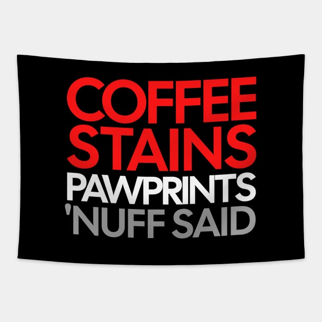 Coffee Stains Pawprints Nuff Said Tapestry by 1001Kites
