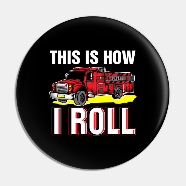 This is how I roll firefighter Pin by captainmood