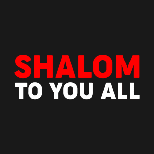 Shalom To You All T-Shirt