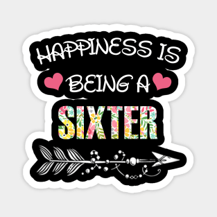 Happiness is being Sixter floral gift Magnet