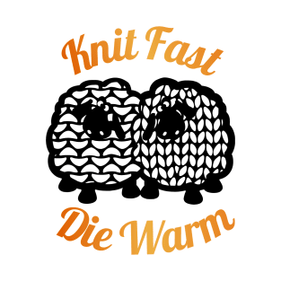 Knit Fast, Die Warm T-Shirt