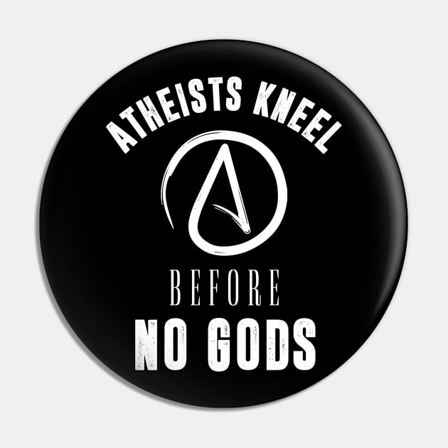 Atheist Atheism Secular Non Religious Kneel Gods God Pin by Mellowdellow