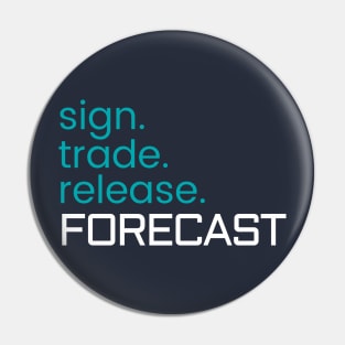 Sign. Trade. Release. FORECAST. Pin