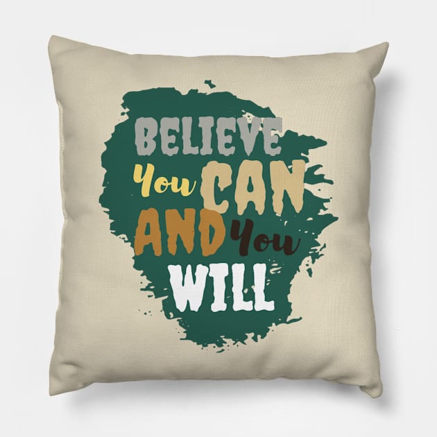 Believe you can and you will Pillow by Kikapu creations