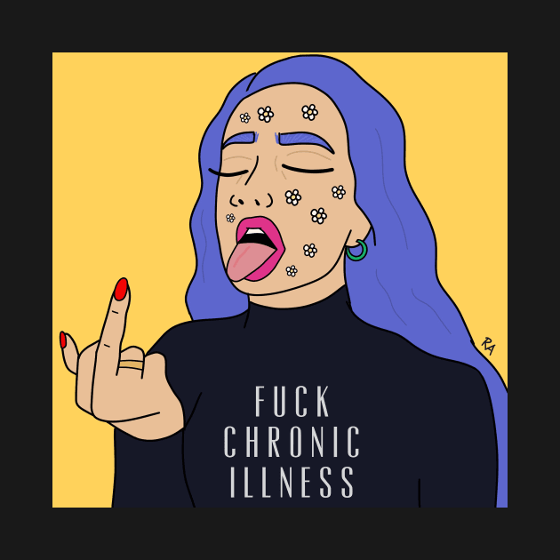 Fuck chronic illness by Ranaawadallah