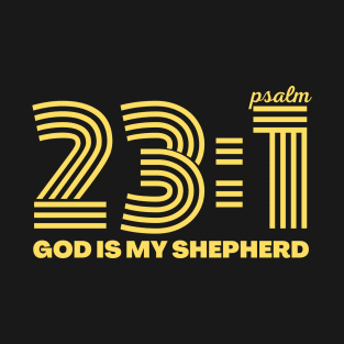 Psalm 23:1 God is my Sheperd T-Shirt