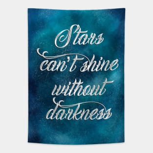 Stars can't shine without darkness Tapestry