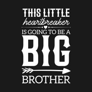 This Little Heartbreaker Is Going To Be A Big Brother T-Shirt
