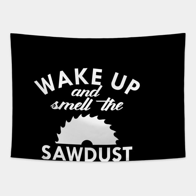 Lumberjack - Wake up and smell the sawdust Tapestry by KC Happy Shop