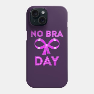 No Bra Day Breast Cancer Awareness Phone Case