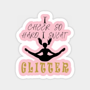 I Cheer So Hard I Sweat GLITTER Magnet