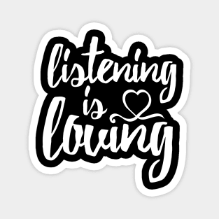 Listening is Loving (White) Magnet