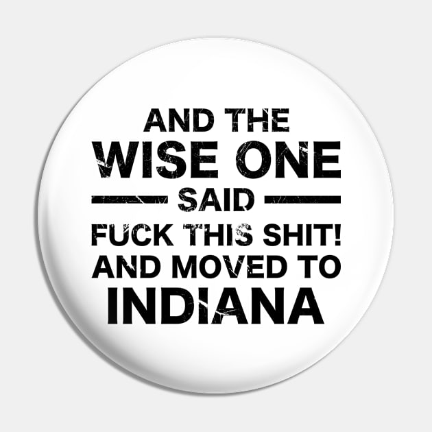 And The Wise One Said, Moving To Indiana Pin by A-Buddies