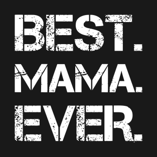 Best Mama Ever T-Shirt