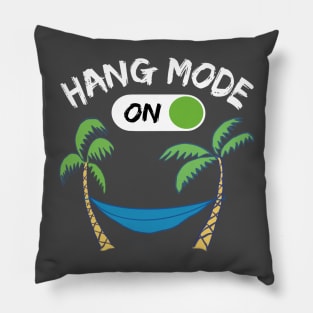 Hang Mode ON - funny camping quotes Pillow