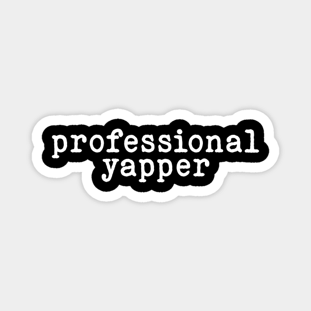 Professional Yapper, What Is Bro Yapping About, Certified Yapper Slang Internet Trend, Y2k Clothing Magnet by Y2KSZN