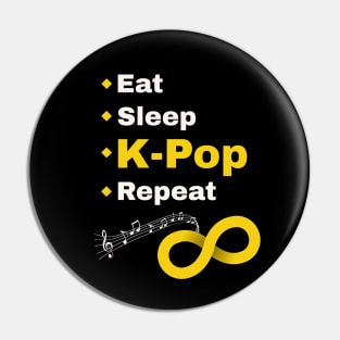 Eat Sleep K-Pop Repeat to Infinity! from WhatTheKpop Pin