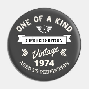 One of a Kind, Limited Edition, Vintage 1974, Aged to Perfection Pin