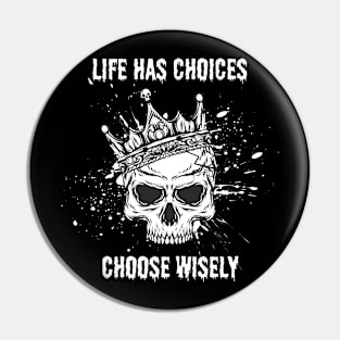 Life Has Choices Choose Wisely Pin