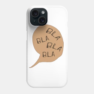 Bla bla bla Phone Case