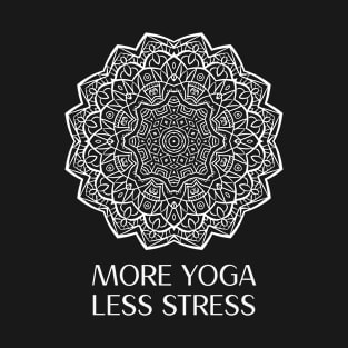 More Yoga Less Stree T-Shirt