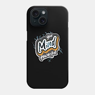 Your Mind Powerful Motivational Phone Case