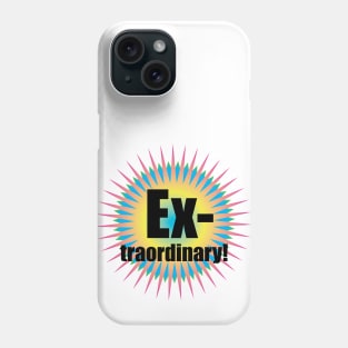 Extraordinary Phone Case