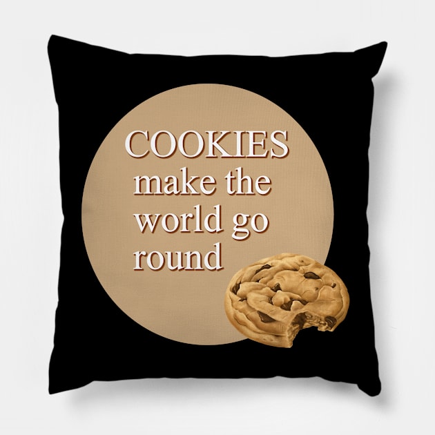 Cookies Make The World Go Round Pillow by Digivalk