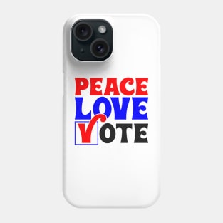 Peace love vote Phone Case