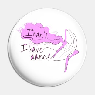 I can't I have dance Pink on Pink Pin