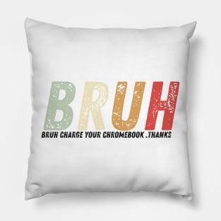 Bruh Charge Your Chromebook Thanks Pillow