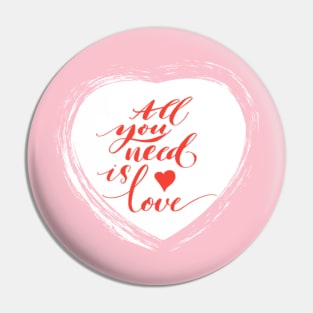 All  you need is love Awesome Design Pin