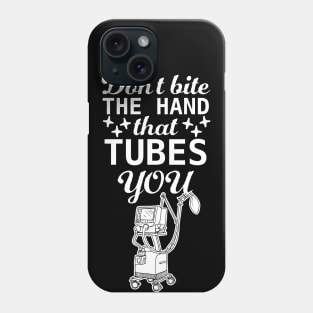 Don't bite the hand that tubes you, funny Respiratory therapist present Phone Case