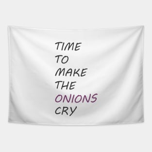 Time To Make The Onions Cry Tapestry