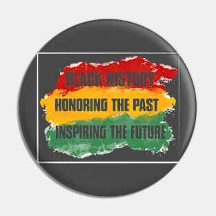 BLACK HISTORY, HONORING THE PAST, INSPIRING THE FUTURE Pin