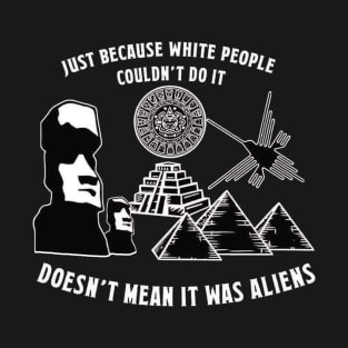 Just Because White People Couldn't Do It T-Shirt