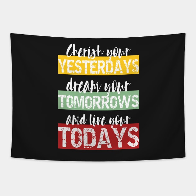 Living Fully - cherish your yesterdays, dream your tomorrows and live your todays Tapestry by PlusAdore