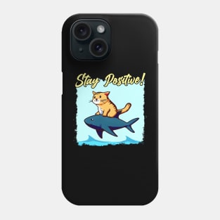 Stay Positive! Funny cat ride a shark Phone Case