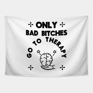 Only Bad Bitches Go To Therapy Tapestry