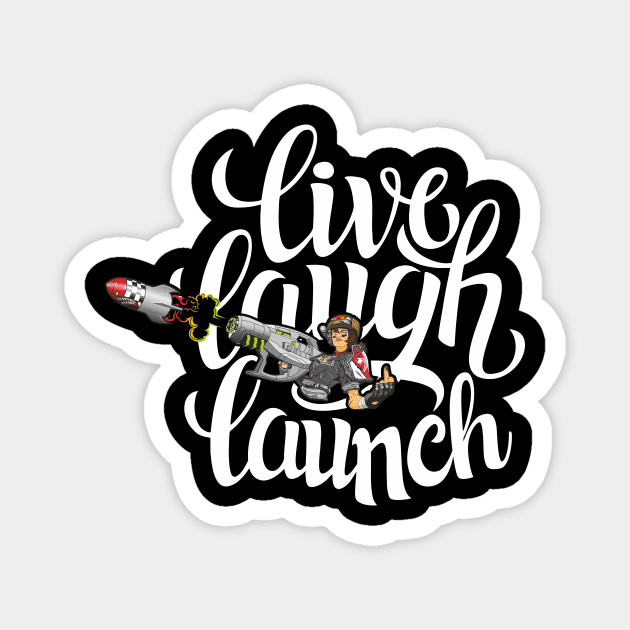 Live, Laugh, Launch! Magnet by Cooliophonic