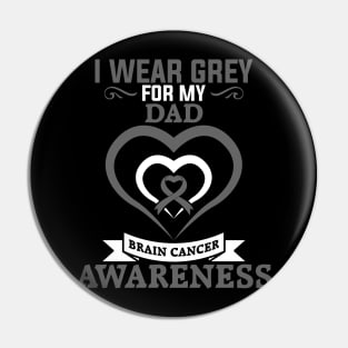 Brain Cancer Dad Brain Cancer Awareness I Wear Grey for My Dad Pin