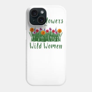 Wild flowers for Wild Women Phone Case