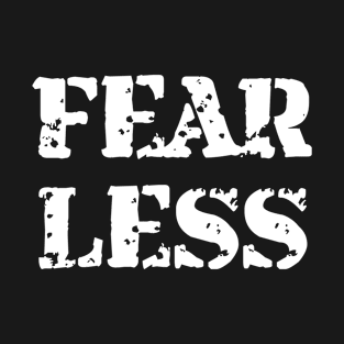 Fear Less T-Shirt