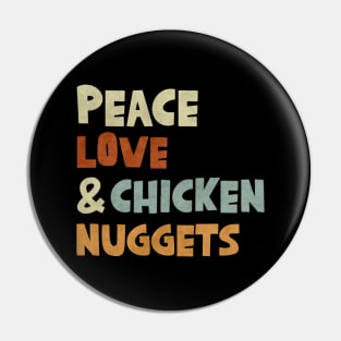 Peace Love And Chicken Nuggets Vintage Funny Fast Food Pin