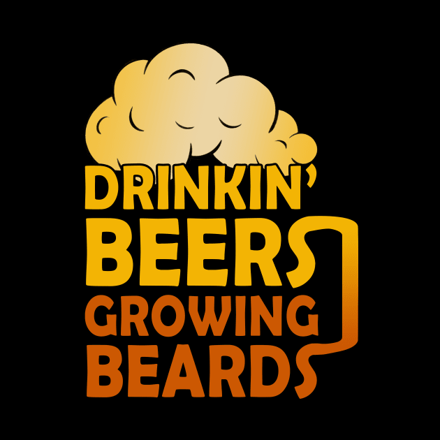 Drinkin' Beerds Growing Beards Drinking Beer by Name&God