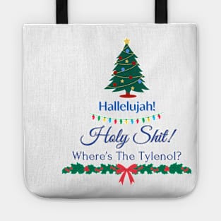 Hallelujah! Holy Shit! Wheres the Tylenol? Clark Griswold - Christmas Vacation Tote