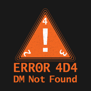 Error 4D4 DM Not Found T-Shirt