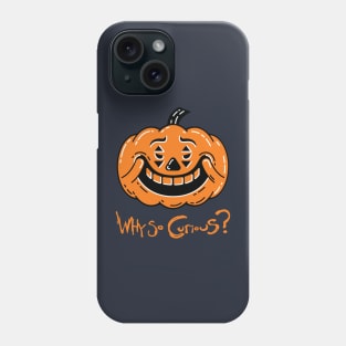 Why So Curious Phone Case