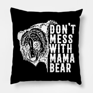 Don't Mess with Mama Bear Mother's day Pillow